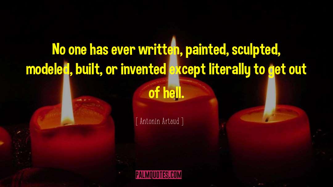 Antonin Artaud Quotes: No one has ever written,