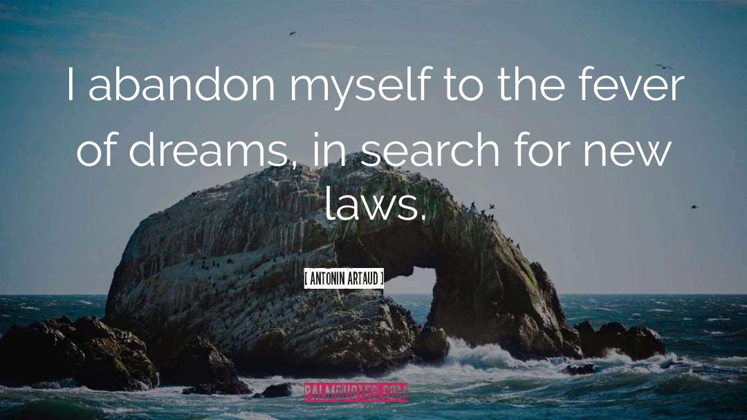 Antonin Artaud Quotes: I abandon myself to the