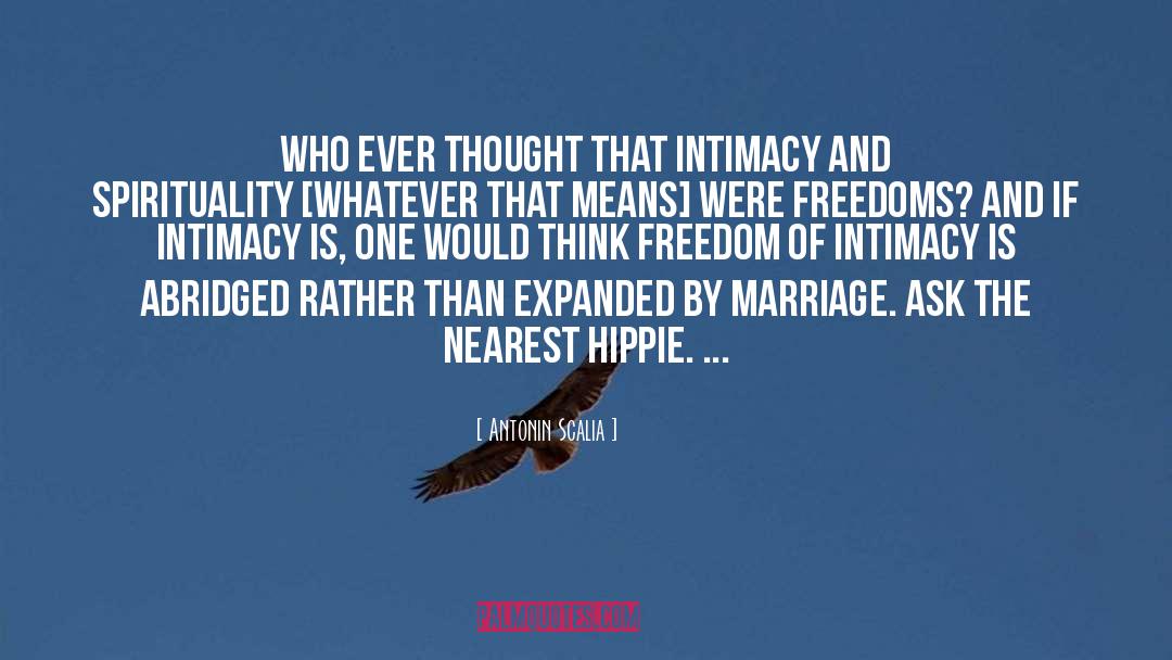 Antonin Scalia Quotes: Who ever thought that intimacy