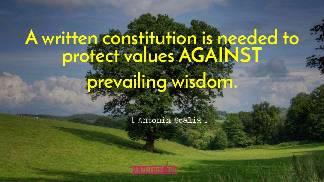 Antonin Scalia Quotes: A written constitution is needed