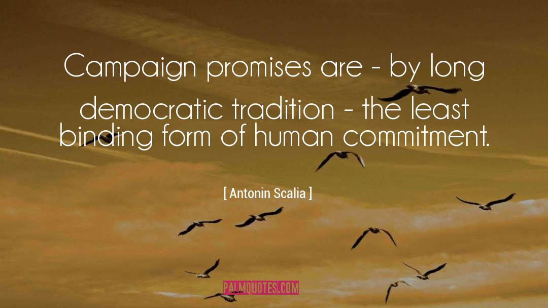 Antonin Scalia Quotes: Campaign promises are - by