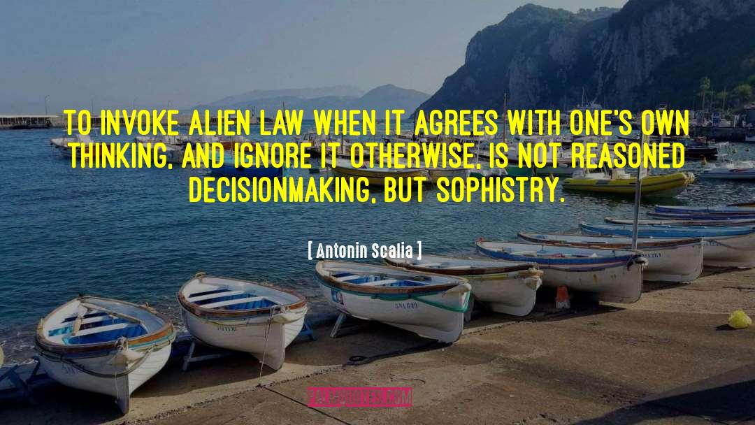 Antonin Scalia Quotes: To invoke alien law when