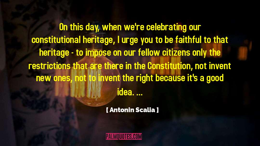Antonin Scalia Quotes: On this day, when we're