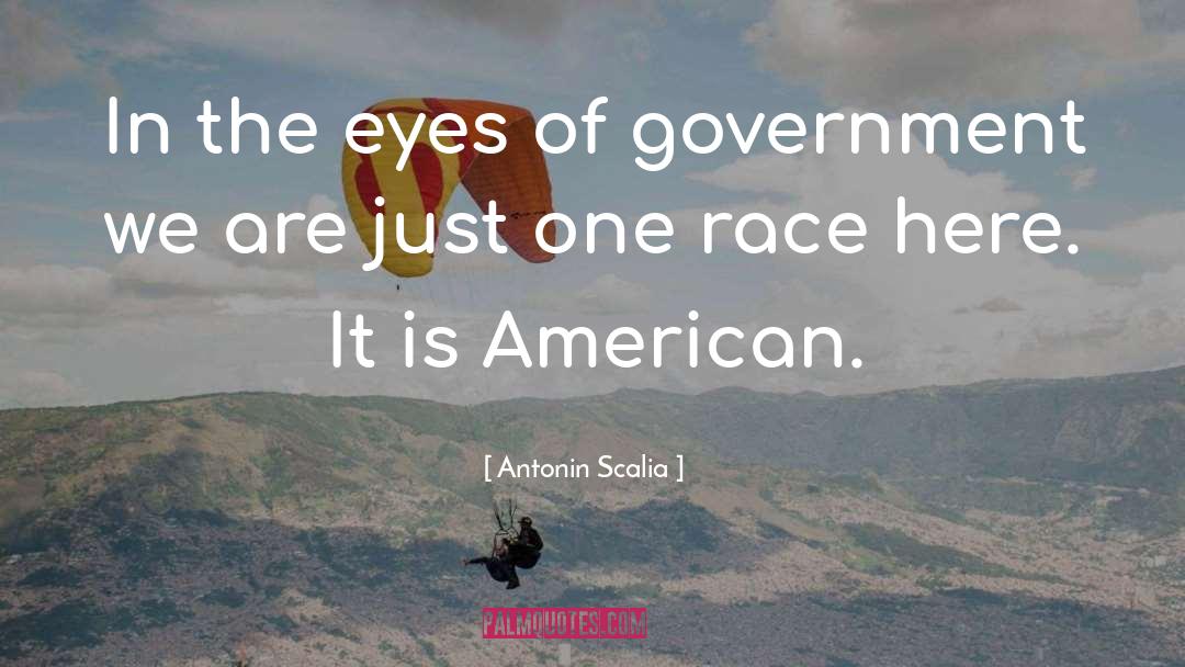 Antonin Scalia Quotes: In the eyes of government