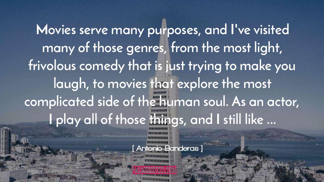 Antonio Banderas Quotes: Movies serve many purposes, and