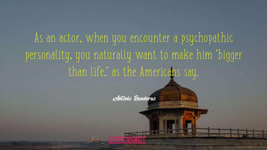 Antonio Banderas Quotes: As an actor, when you