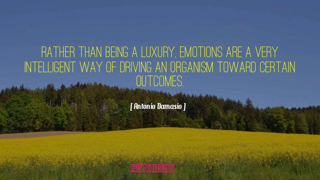 Antonio Damasio Quotes: Rather than being a luxury,