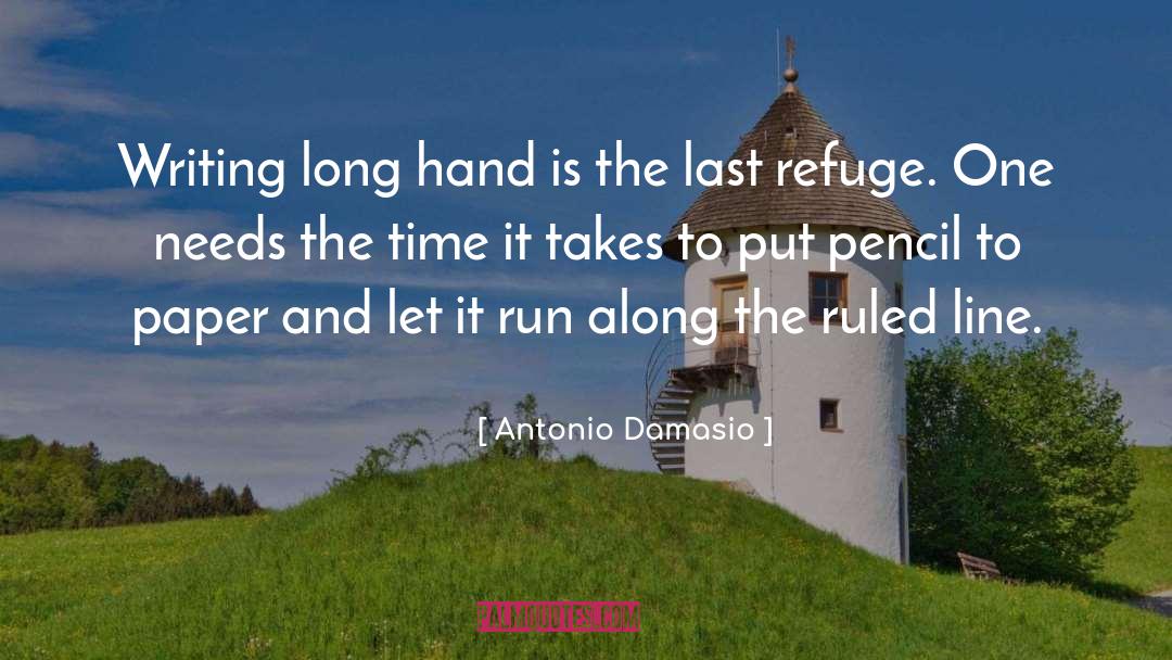 Antonio Damasio Quotes: Writing long hand is the