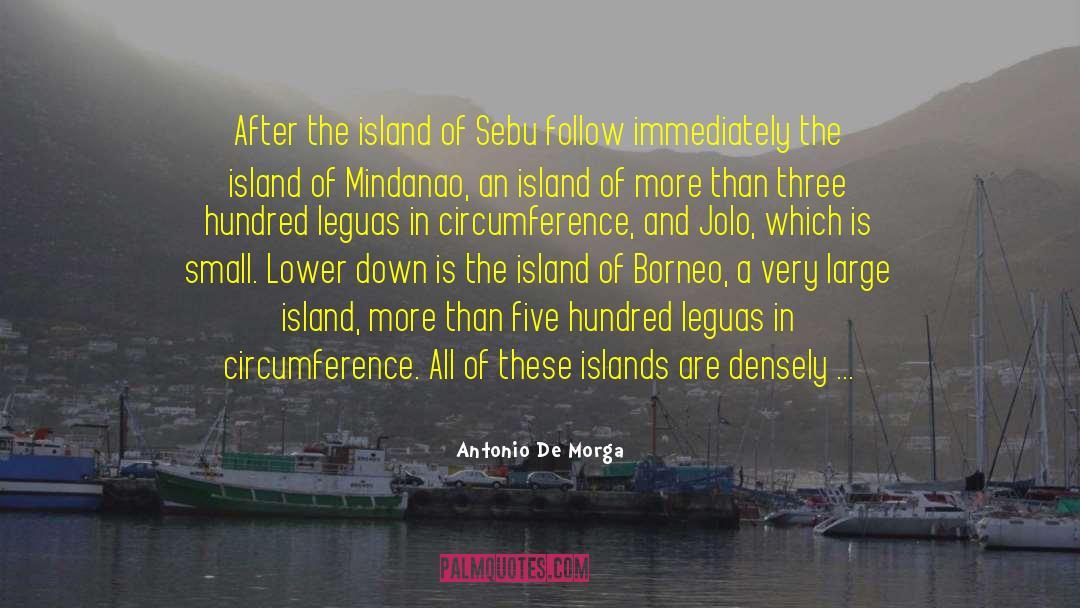 Antonio De Morga Quotes: After the island of Sebu