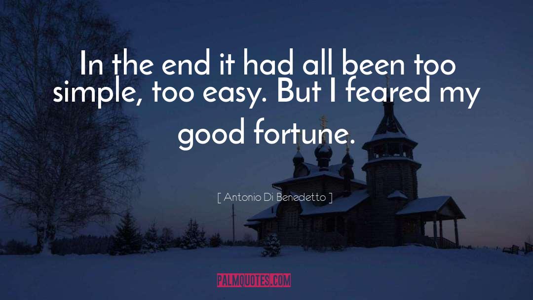 Antonio Di Benedetto Quotes: In the end it had