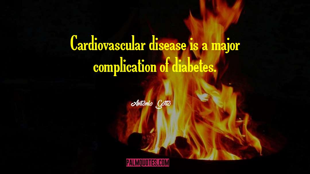 Antonio Gotto Quotes: Cardiovascular disease is a major