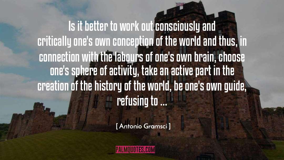 Antonio Gramsci Quotes: Is it better to work