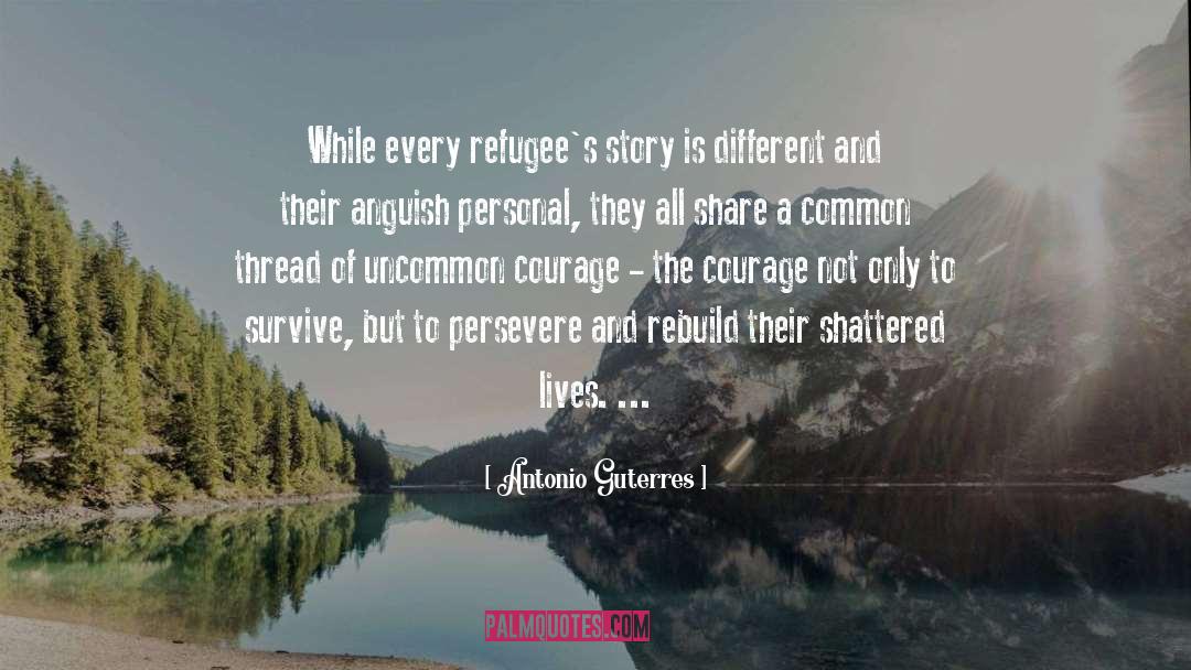 Antonio Guterres Quotes: While every refugee's story is