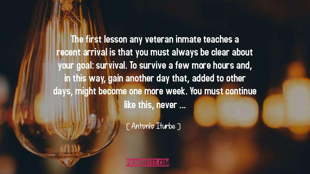 Antonio Iturbe Quotes: The first lesson any veteran