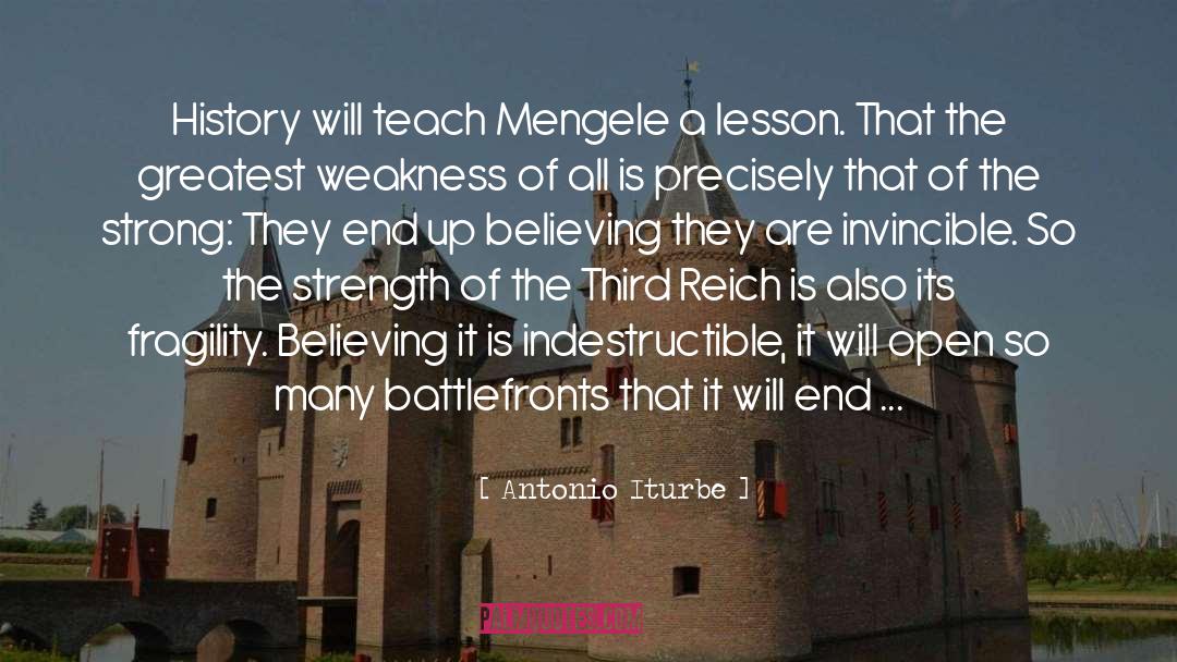 Antonio Iturbe Quotes: History will teach Mengele a