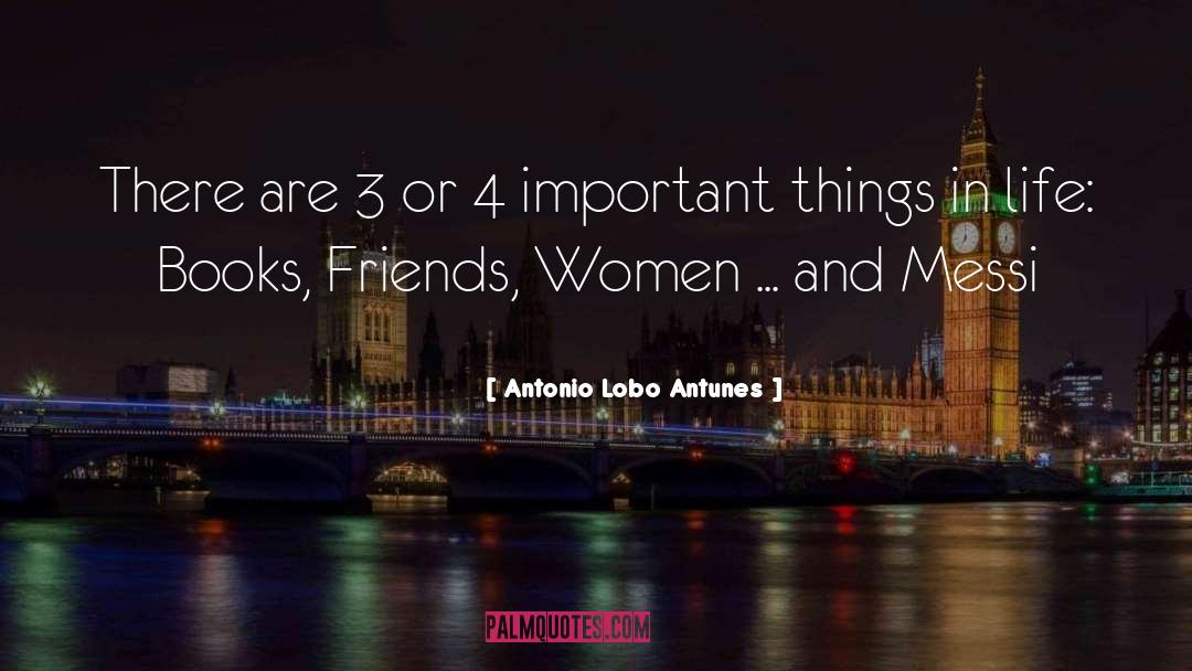 Antonio Lobo Antunes Quotes: There are 3 or 4