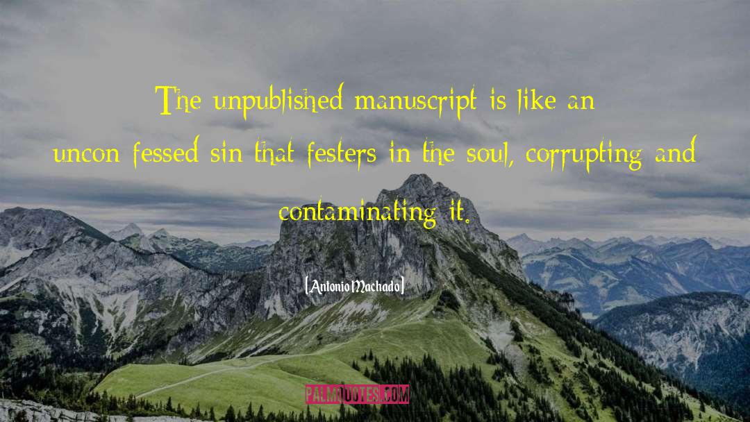 Antonio Machado Quotes: The unpublished manuscript is like