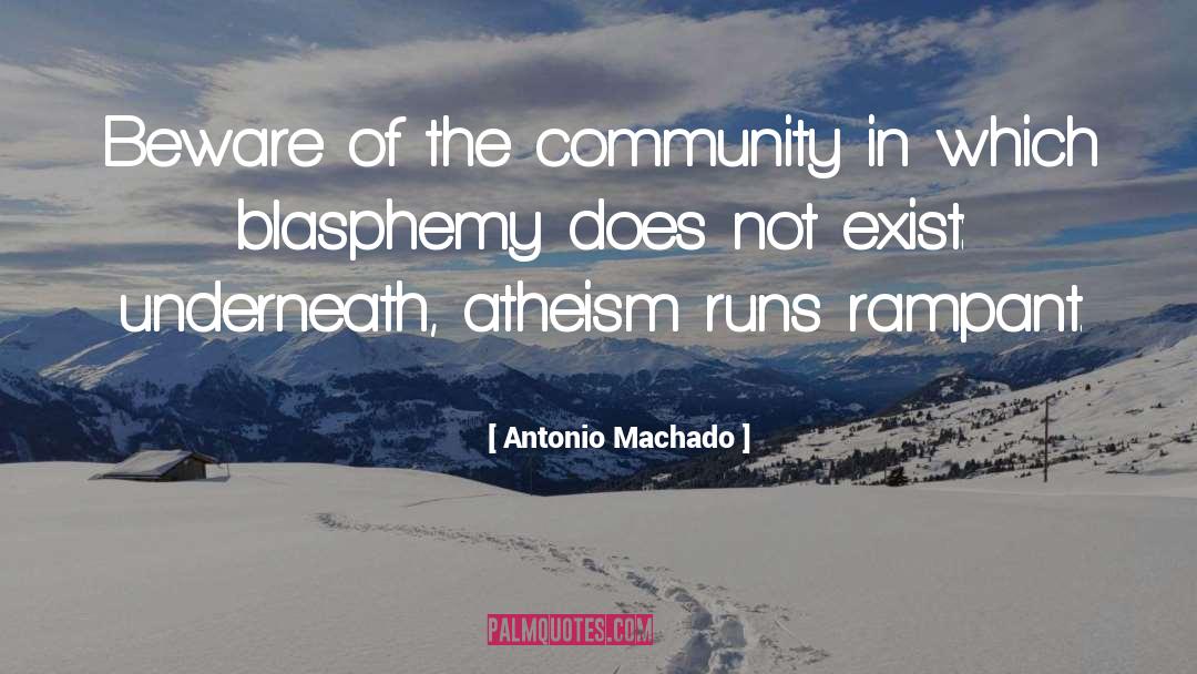 Antonio Machado Quotes: Beware of the community in