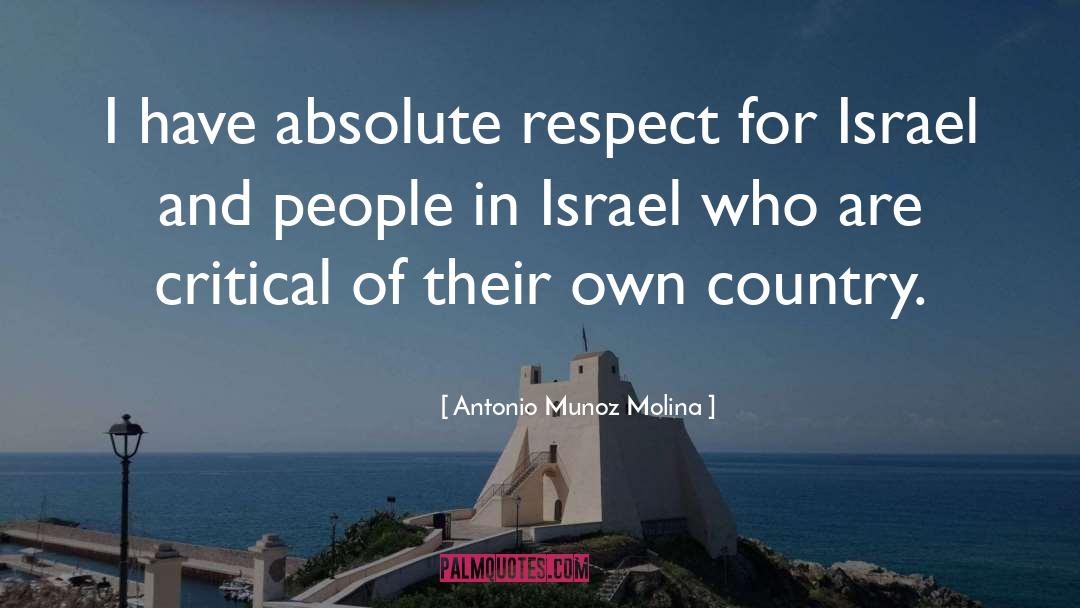 Antonio Munoz Molina Quotes: I have absolute respect for