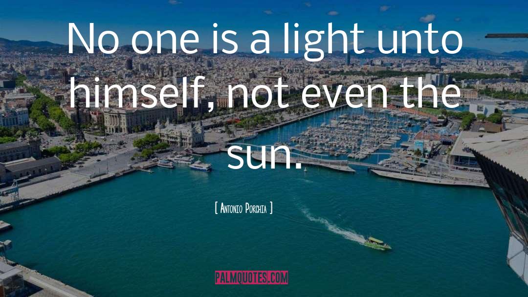 Antonio Porchia Quotes: No one is a light
