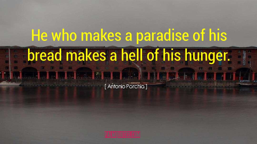Antonio Porchia Quotes: He who makes a paradise