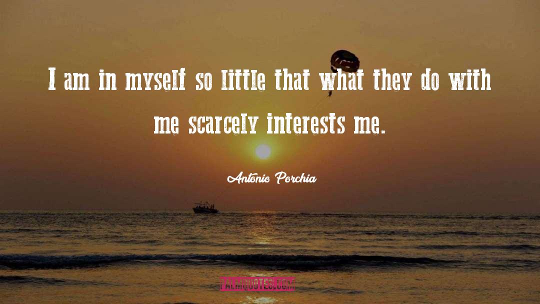 Antonio Porchia Quotes: I am in myself so