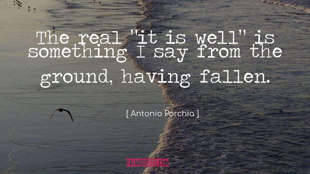 Antonio Porchia Quotes: The real 