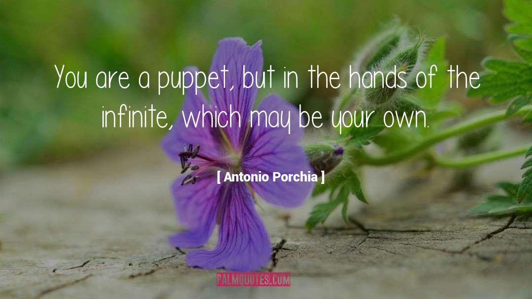Antonio Porchia Quotes: You are a puppet, but