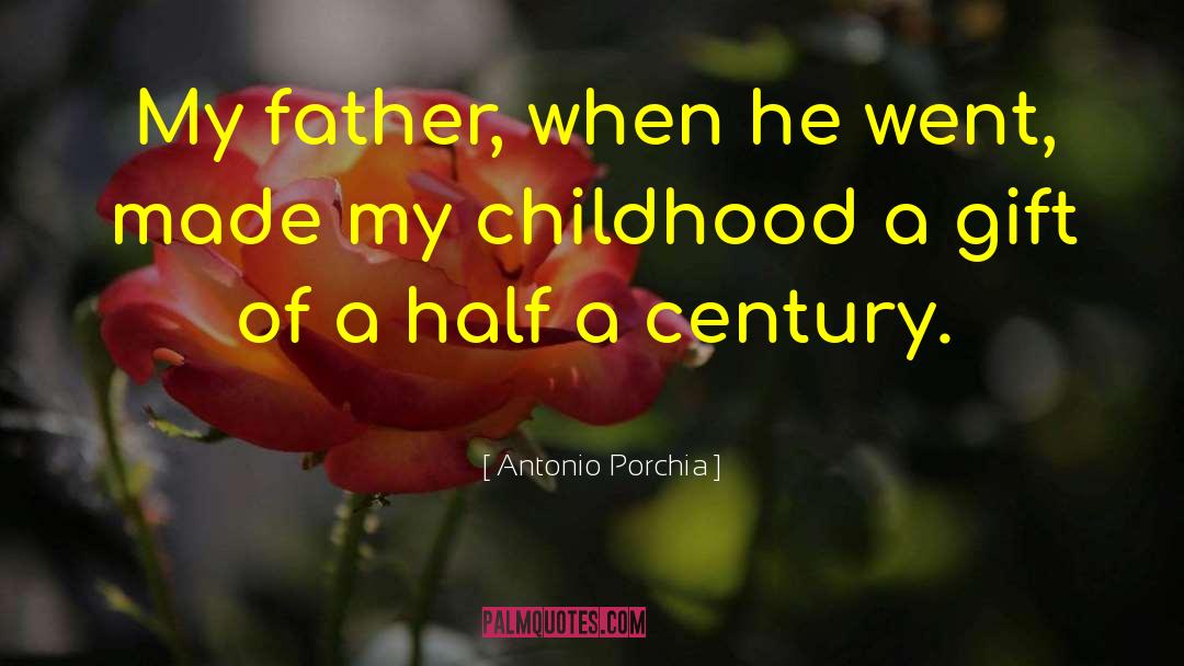 Antonio Porchia Quotes: My father, when he went,