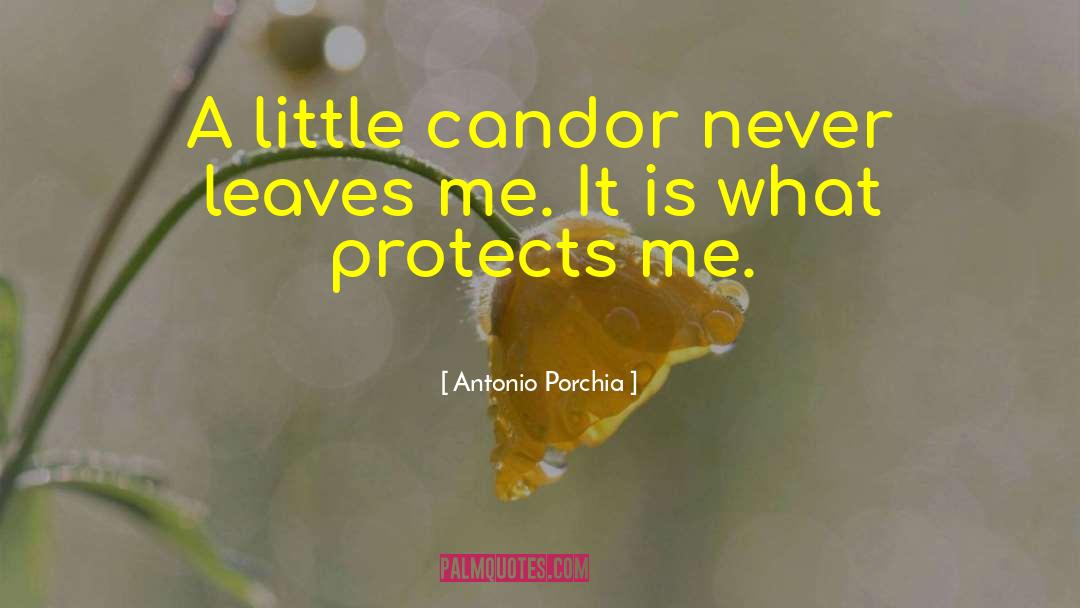 Antonio Porchia Quotes: A little candor never leaves