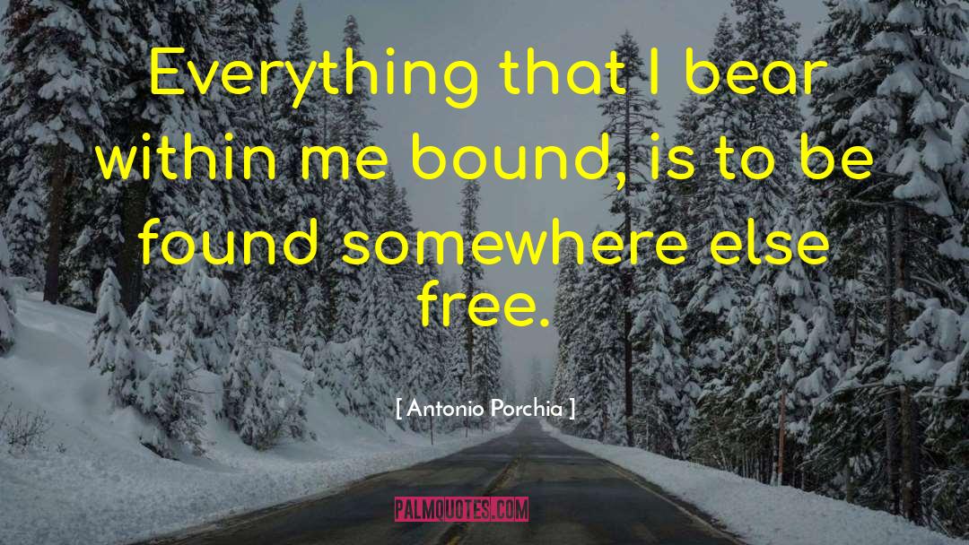 Antonio Porchia Quotes: Everything that I bear within