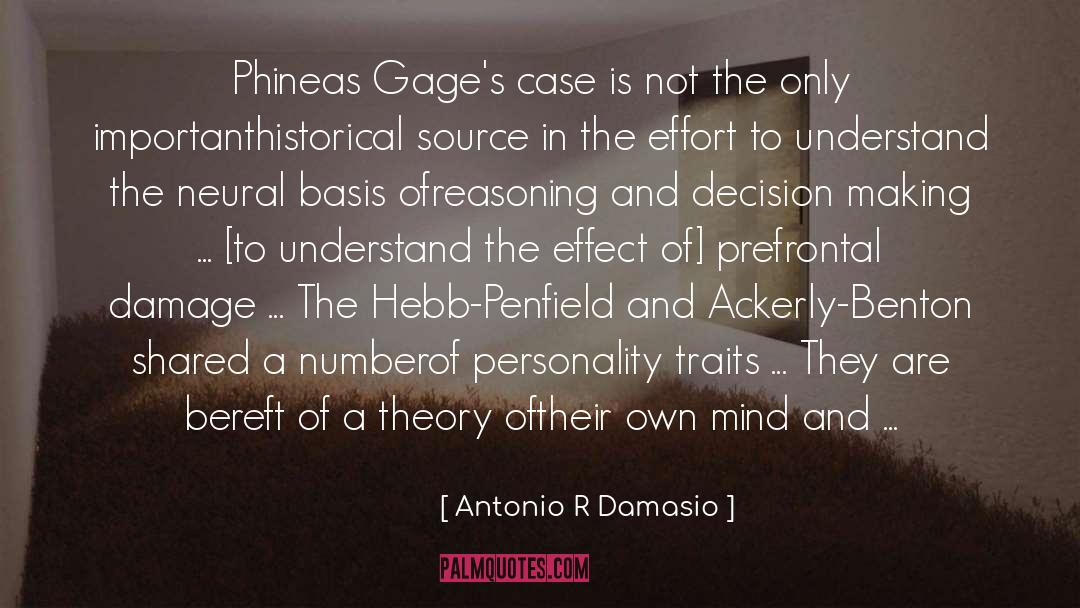 Antonio R Damasio Quotes: Phineas Gage's case is not