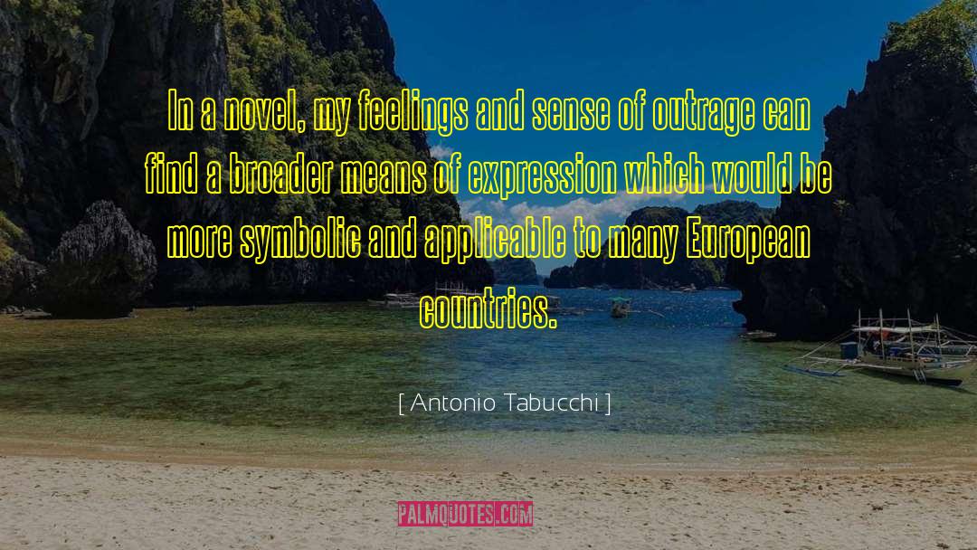 Antonio Tabucchi Quotes: In a novel, my feelings