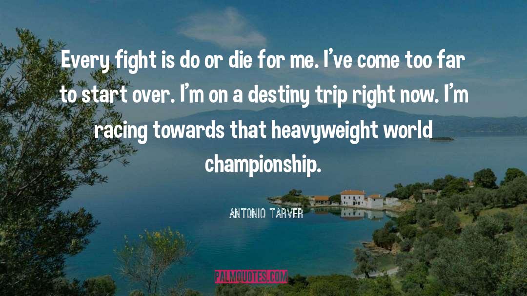 Antonio Tarver Quotes: Every fight is do or