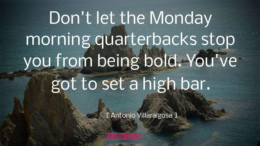 Antonio Villaraigosa Quotes: Don't let the Monday morning