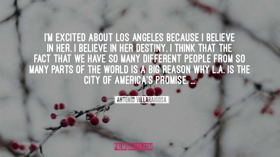 Antonio Villaraigosa Quotes: I'm excited about Los Angeles