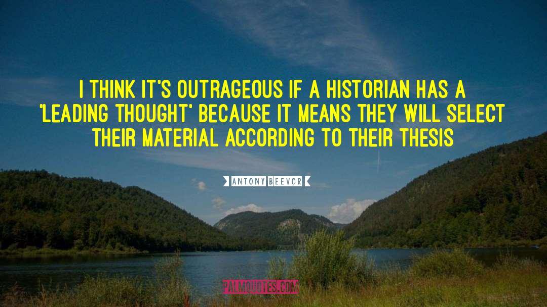 Antony Beevor Quotes: I think it's outrageous if