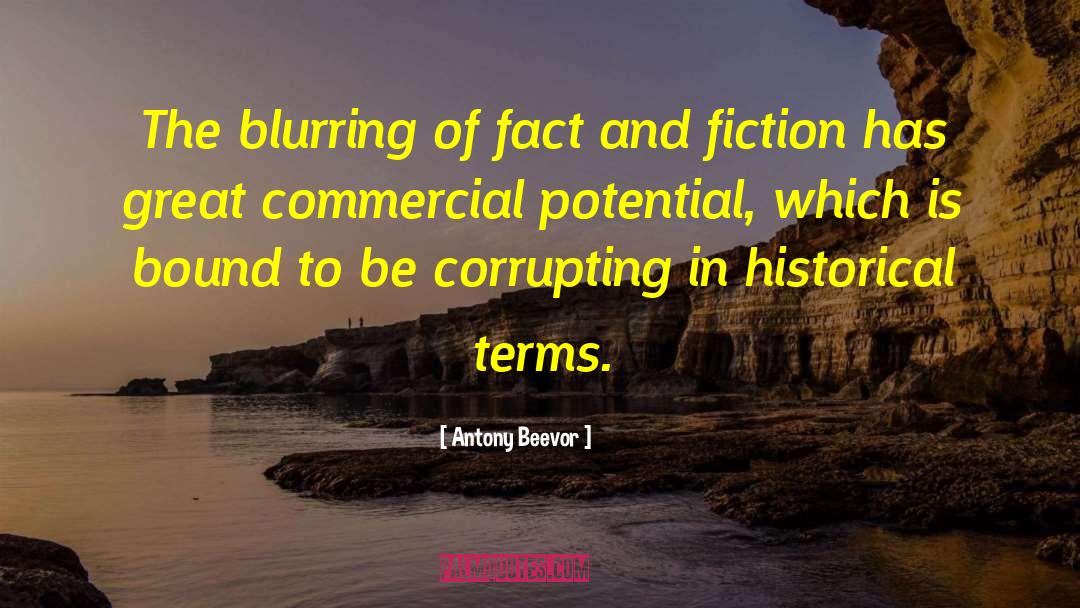 Antony Beevor Quotes: The blurring of fact and