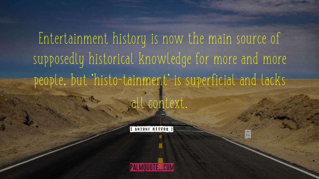 Antony Beevor Quotes: Entertainment history is now the