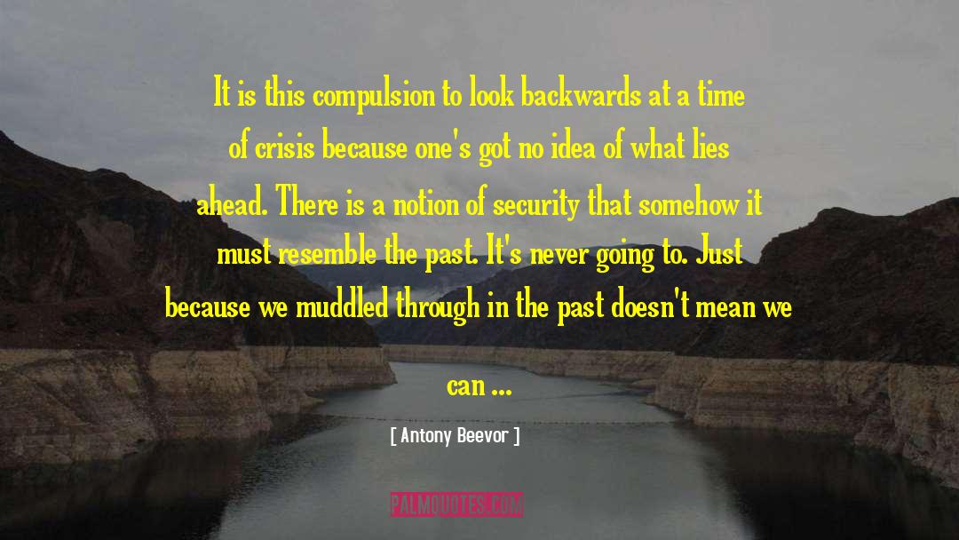 Antony Beevor Quotes: It is this compulsion to