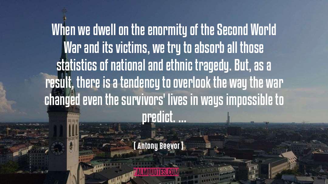 Antony Beevor Quotes: When we dwell on the