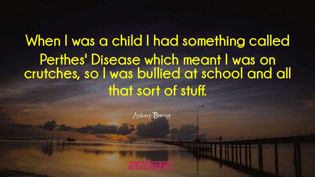 Antony Beevor Quotes: When I was a child