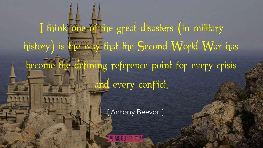 Antony Beevor Quotes: I think one of the