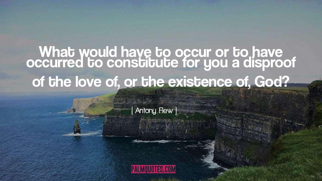 Antony Flew Quotes: What would have to occur
