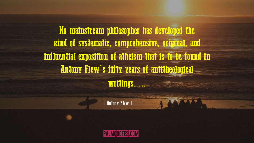 Antony Flew Quotes: No mainstream philosopher has developed