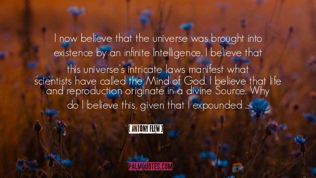 Antony Flew Quotes: I now believe that the