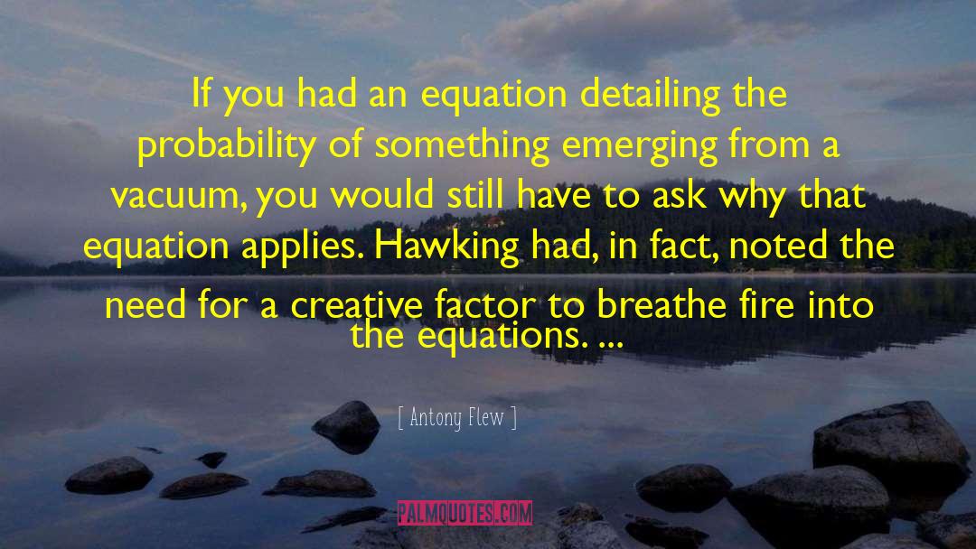 Antony Flew Quotes: If you had an equation