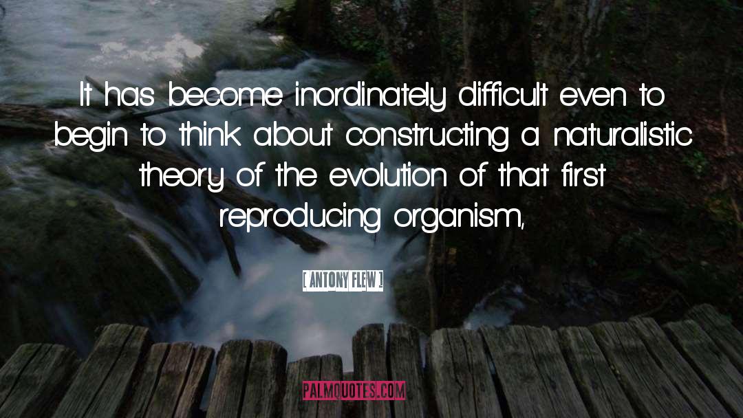 Antony Flew Quotes: It has become inordinately difficult