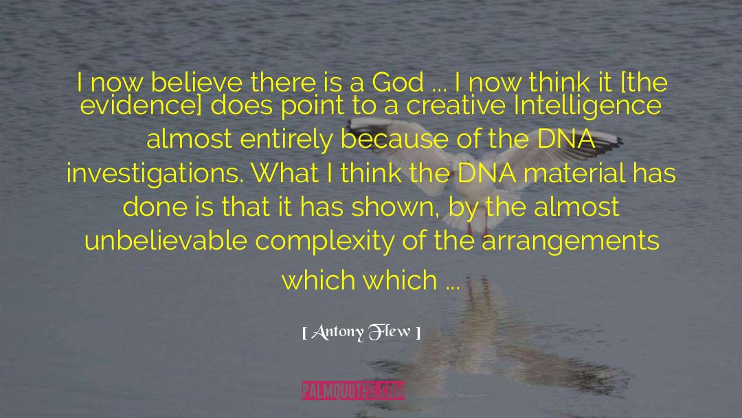 Antony Flew Quotes: I now believe there is