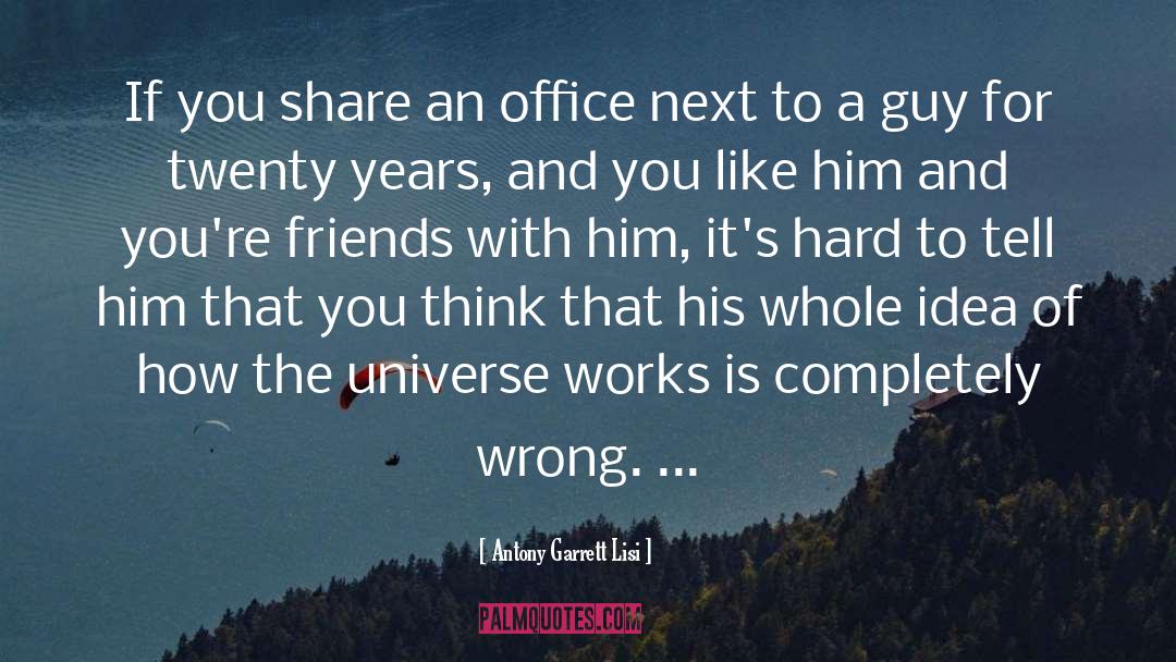 Antony Garrett Lisi Quotes: If you share an office